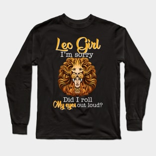 Leo Girl I_m Sorry Did I Roll My Eyes Out Loud T shirt Long Sleeve T-Shirt
